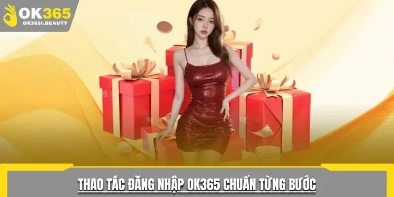 Thao tác đăng nhập OK365 chuẩn từng bước