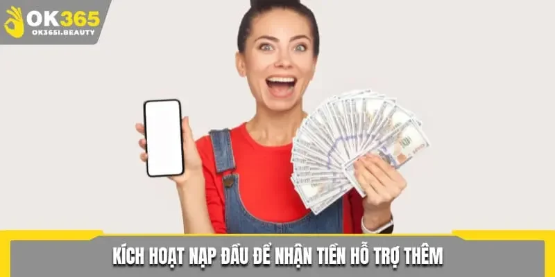 Kích hoạt nạp đầu để nhận tiền hỗ trợ thêm