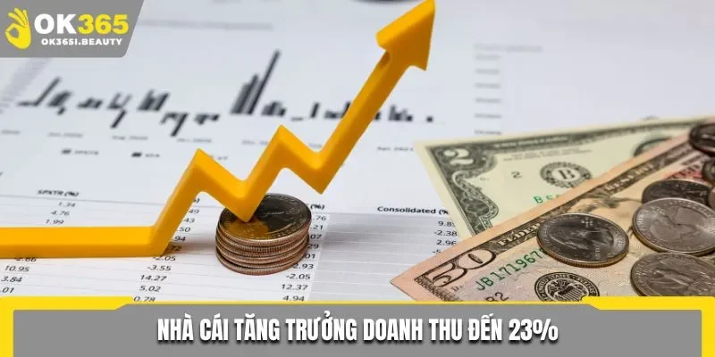 Nhà cái tăng trưởng doanh thu đến 23%