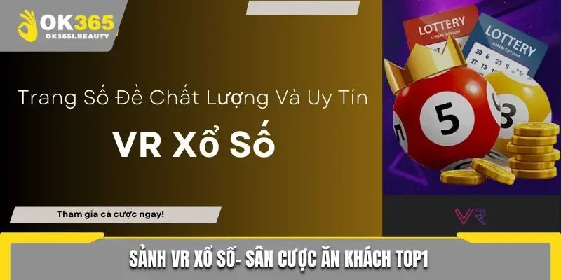 VR xổ số - Sảnh lô đề đại gia, thưởng uy tín 